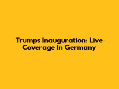Trump's Inauguration: Live Coverage In Germany