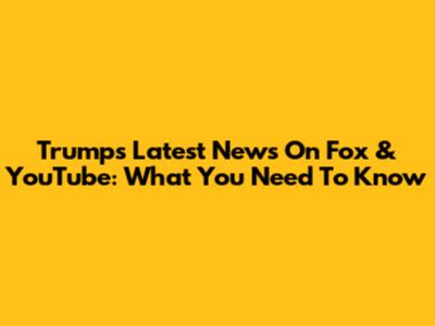 Trump's Latest News On Fox & YouTube: What You Need To Know