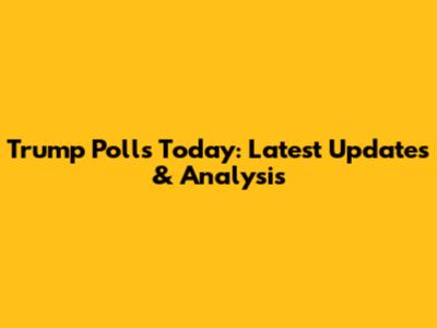 Trump Polls Today: Latest Updates & Analysis