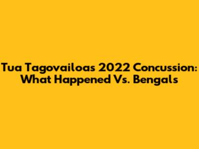 Tua Tagovailoa's 2022 Concussion: What Happened Vs. Bengals