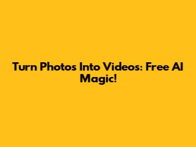 Turn Photos Into Videos: Free AI Magic!