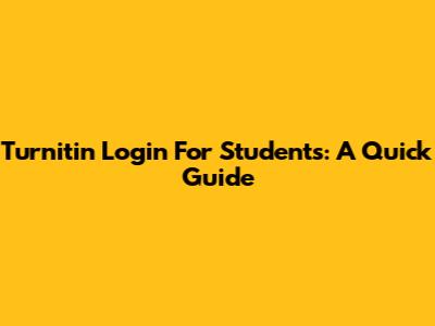 Turnitin Login For Students: A Quick Guide