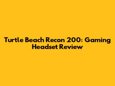 Turtle Beach Recon 200: Gaming Headset Review