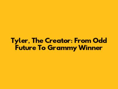 Tyler, The Creator: From Odd Future To Grammy Winner