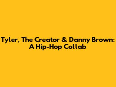 Tyler, The Creator & Danny Brown: A Hip-Hop Collab