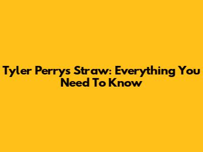 Tyler Perry's Straw: Everything You Need To Know