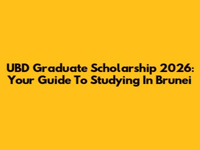 UBD Graduate Scholarship 2026: Your Guide To Studying In Brunei