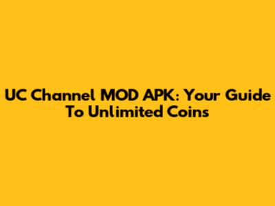 UC Channel MOD APK: Your Guide To Unlimited Coins