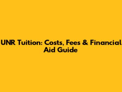 UNR Tuition: Costs, Fees & Financial Aid Guide