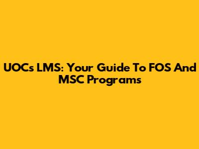 UOC's LMS: Your Guide To FOS And MSC Programs
