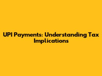 UPI Payments: Understanding Tax Implications