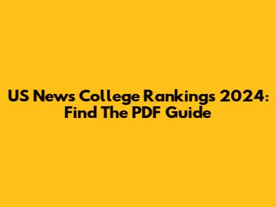US News College Rankings 2024: Find The PDF Guide
