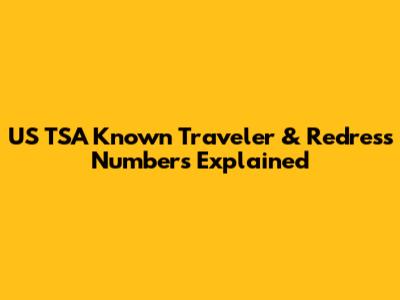 US TSA Known Traveler & Redress Numbers Explained