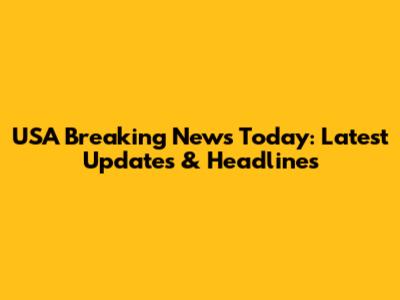 USA Breaking News Today: Latest Updates & Headlines