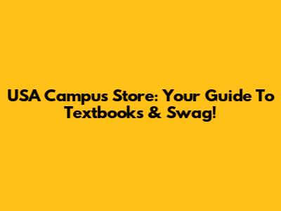 USA Campus Store: Your Guide To Textbooks & Swag!