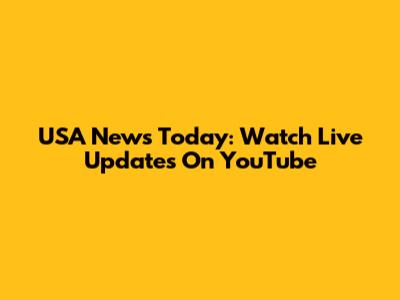 USA News Today: Watch Live Updates On YouTube
