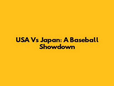 USA Vs Japan: A Baseball Showdown
