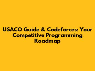 USACO Guide & Codeforces: Your Competitive Programming Roadmap