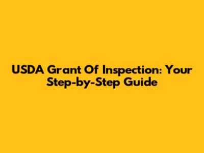 USDA Grant Of Inspection: Your Step-by-Step Guide