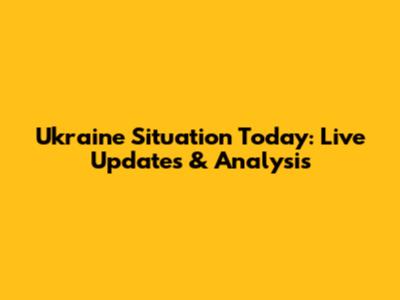 Ukraine Situation Today: Live Updates & Analysis