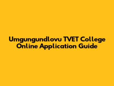 Umgungundlovu TVET College Online Application Guide