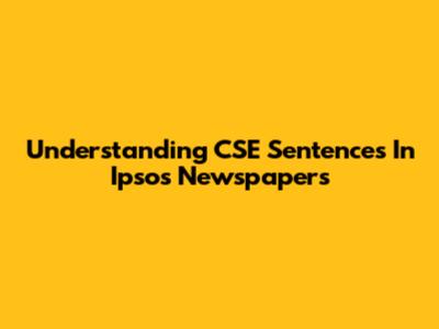 Understanding CSE Sentences In Ipsos Newspapers