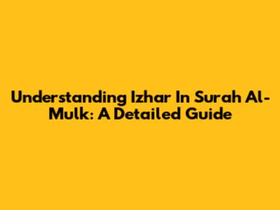 Understanding Izhar In Surah Al-Mulk: A Detailed Guide