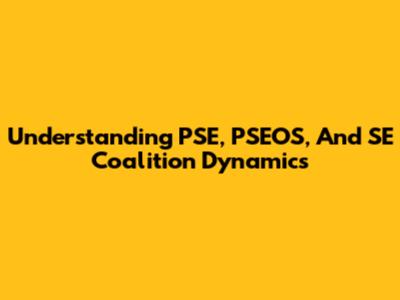 Understanding PSE, PSEOS, And SE Coalition Dynamics