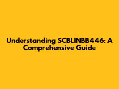 Understanding SCBLINBB446: A Comprehensive Guide