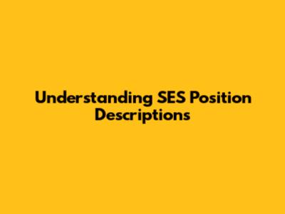 Understanding SES Position Descriptions