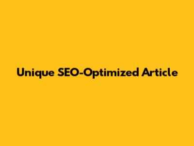 Unique SEO-Optimized Article