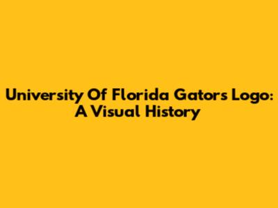 University Of Florida Gators Logo: A Visual History