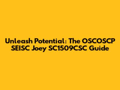 Unleash Potential: The OSCOSCP SEISC Joey SC1509CSC Guide