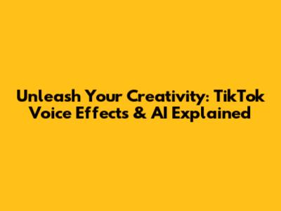 Unleash Your Creativity: TikTok Voice Effects & AI Explained