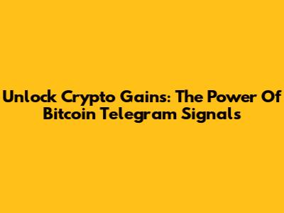 Unlock Crypto Gains: The Power Of Bitcoin Telegram Signals