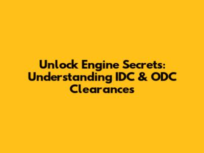 Unlock Engine Secrets: Understanding IDC & ODC Clearances