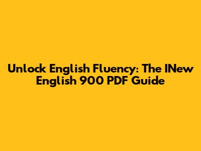 Unlock English Fluency: The INew English 900 PDF Guide