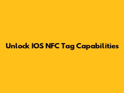 Unlock IOS NFC Tag Capabilities