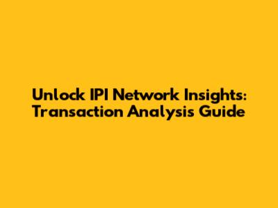 Unlock IPI Network Insights: Transaction Analysis Guide