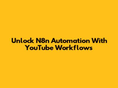 Unlock N8n Automation With YouTube Workflows
