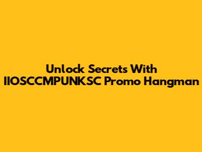 Unlock Secrets With IIOSCCMPUNKSC Promo Hangman