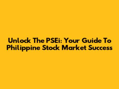 Unlock The PSEi: Your Guide To Philippine Stock Market Success