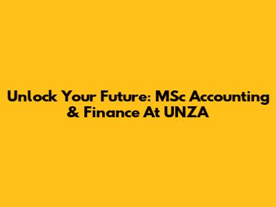 Unlock Your Future: MSc Accounting & Finance At UNZA