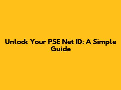Unlock Your PSE Net ID: A Simple Guide