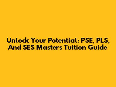 Unlock Your Potential: PSE, PLS, And SES Master's Tuition Guide