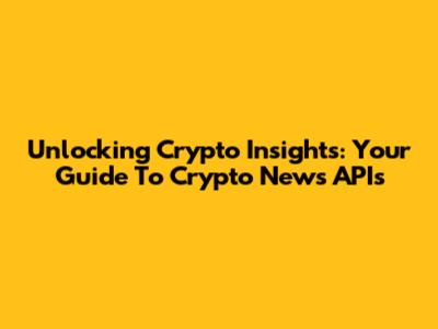 Unlocking Crypto Insights: Your Guide To Crypto News APIs