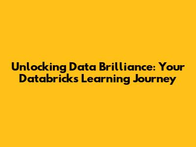 Unlocking Data Brilliance: Your Databricks Learning Journey