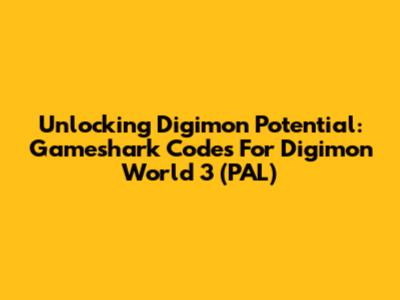 Unlocking Digimon Potential: Gameshark Codes For Digimon World 3 (PAL)