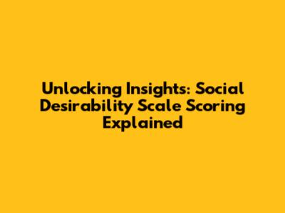 Unlocking Insights: Social Desirability Scale Scoring Explained