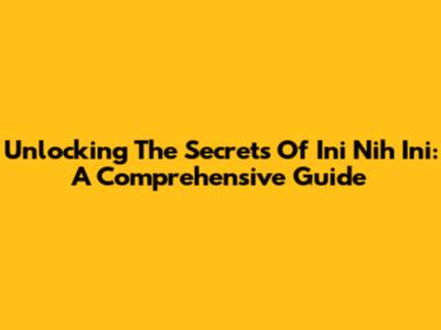 Unlocking The Secrets Of 'Ini Nih Ini': A Comprehensive Guide
